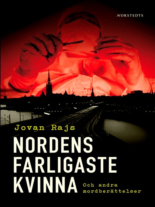 Titeldetaljer för Nordens farligaste kvinna och andra mordberättelser av Jovan Rajs - Tillgänglig